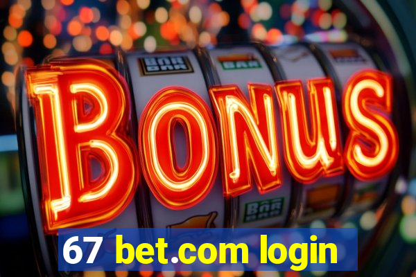 67 bet.com login